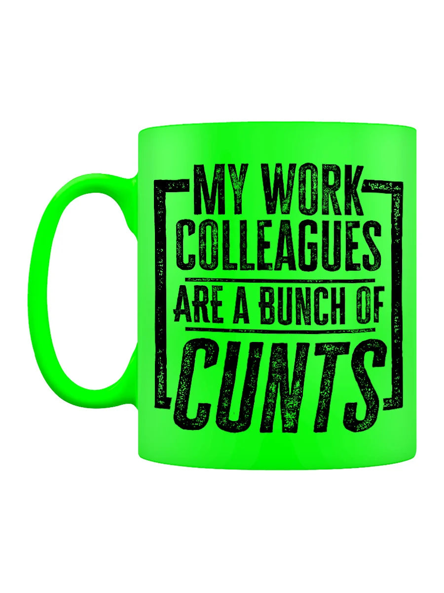 My work Colleagues are a bunch of cunts Mug