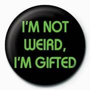 I'm Not Weird I'm Gifted 25mm - KOOLTHINGS