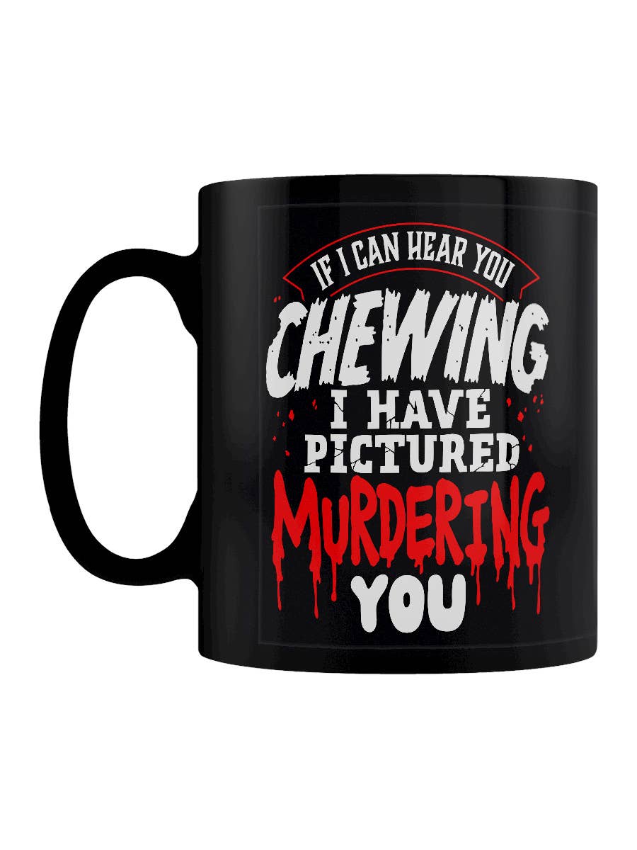 If I Can Hear You Chewing... Black Mug - KOOLTHINGS