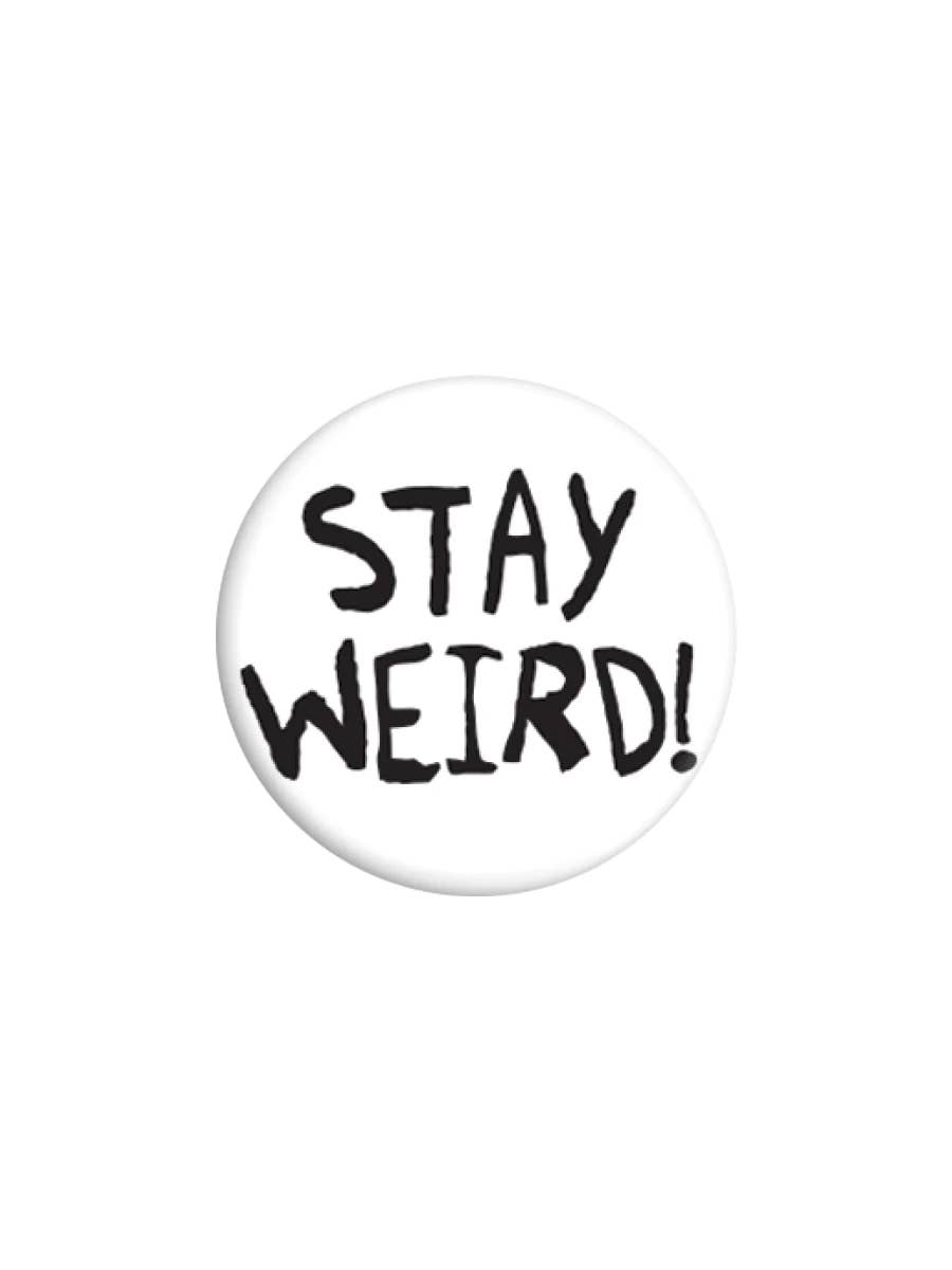 Stay Weird 25mm Badge - KOOLTHINGS