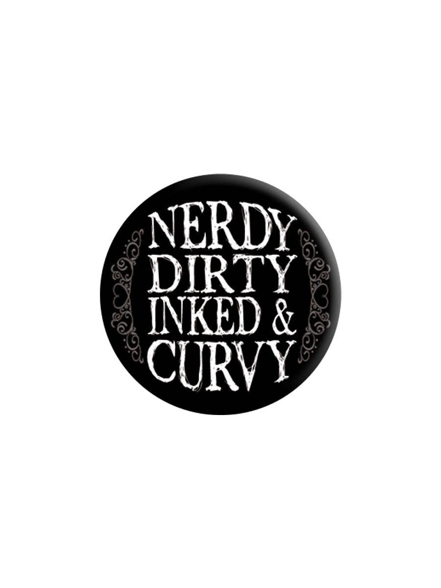 Nerdy Dirty Inked & Curvy 25mm Badge - KOOLTHINGS