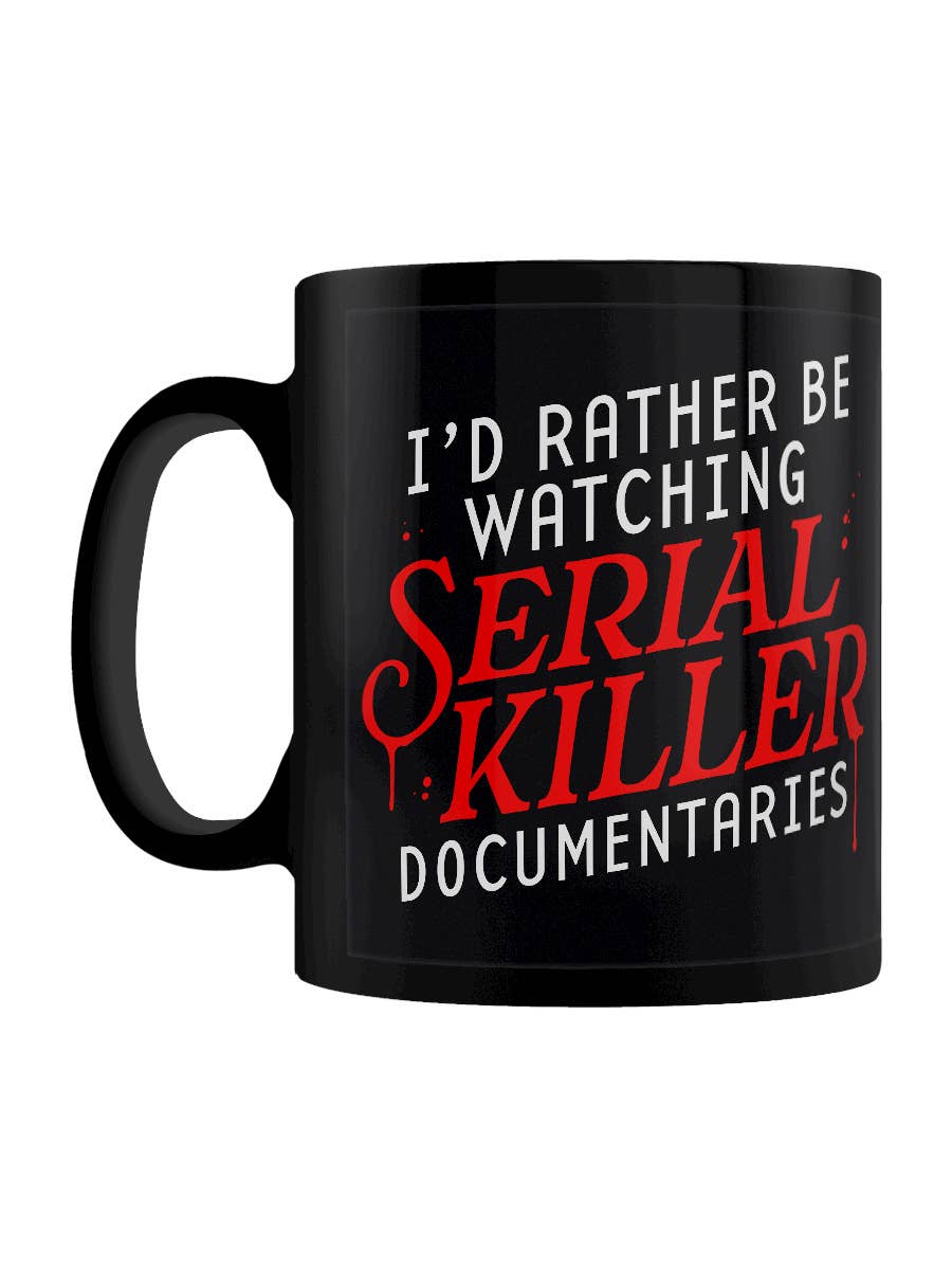 I'd Rather Be Watching Serial Killer Documentaries Black Mug - KOOLTHINGS