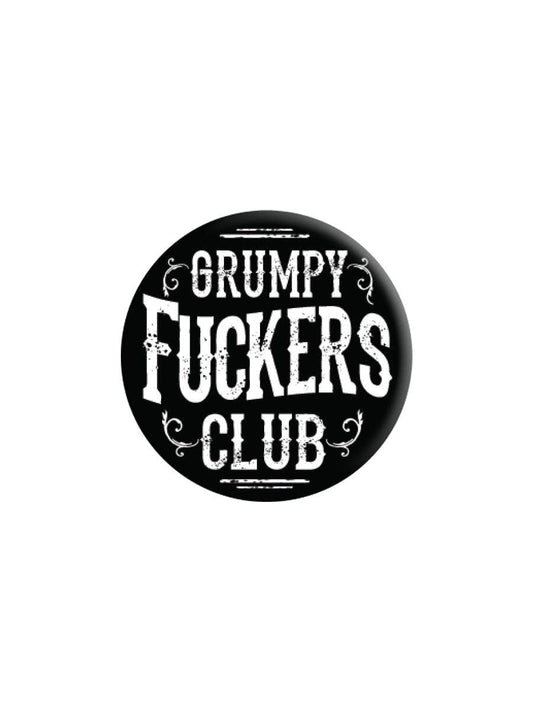 Grumpy Fuckers Club 25mm Badge