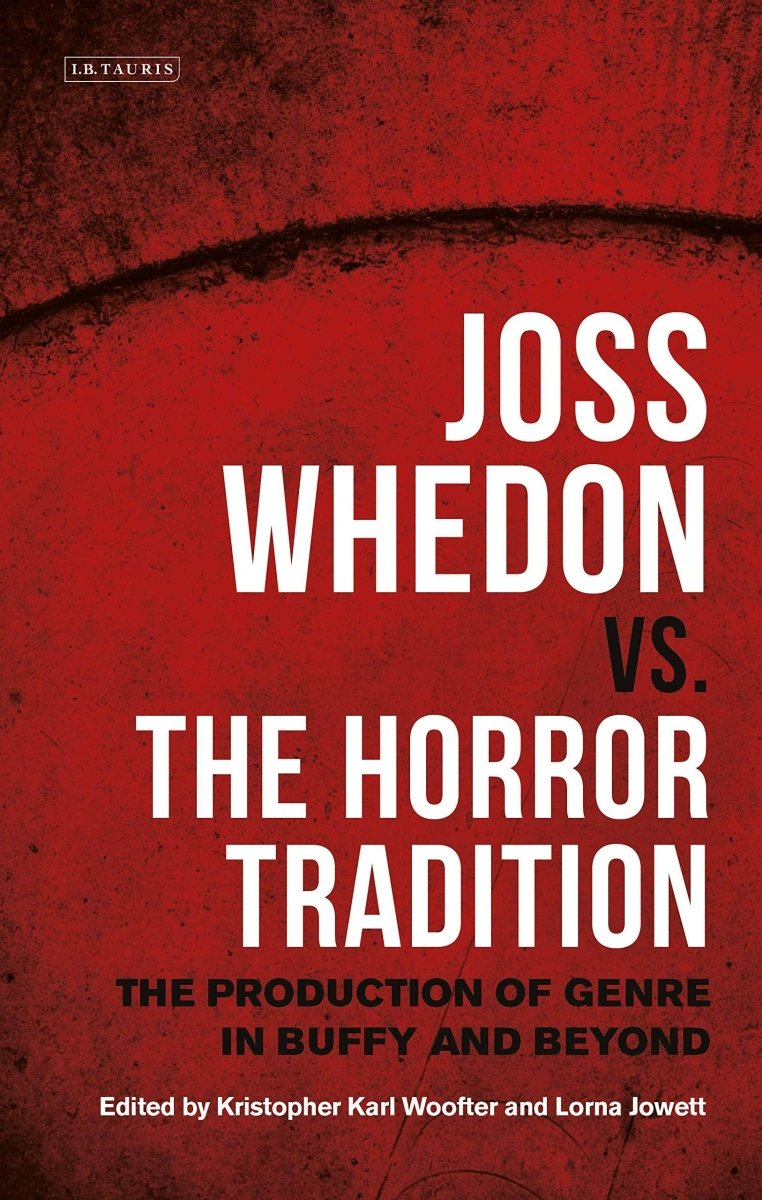 Joss Whedon vs. the Horror Tradition: Production of Genre - KOOLTHINGS