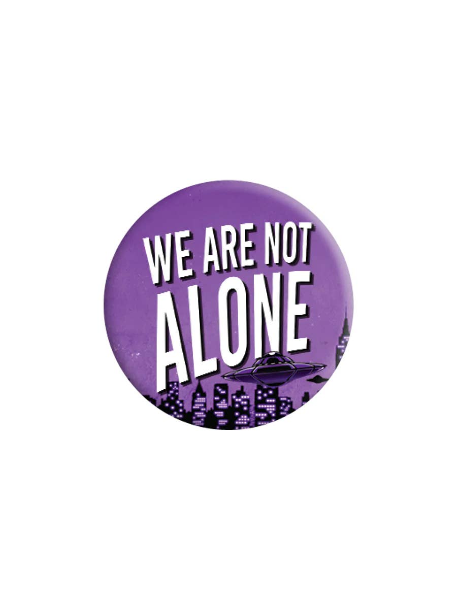 We Are Not Alone 25mm Badge - KOOLTHINGS