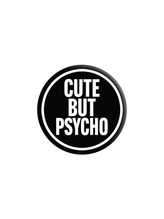 Cute But Psycho 25mm Badge - KOOLTHINGS