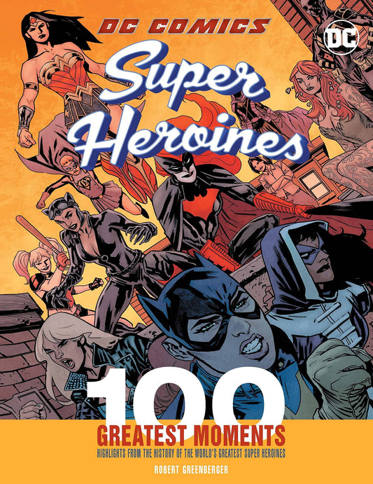 DC Super Heroines: 100 Greatest Moments by R. Greenberger - KOOLTHINGS
