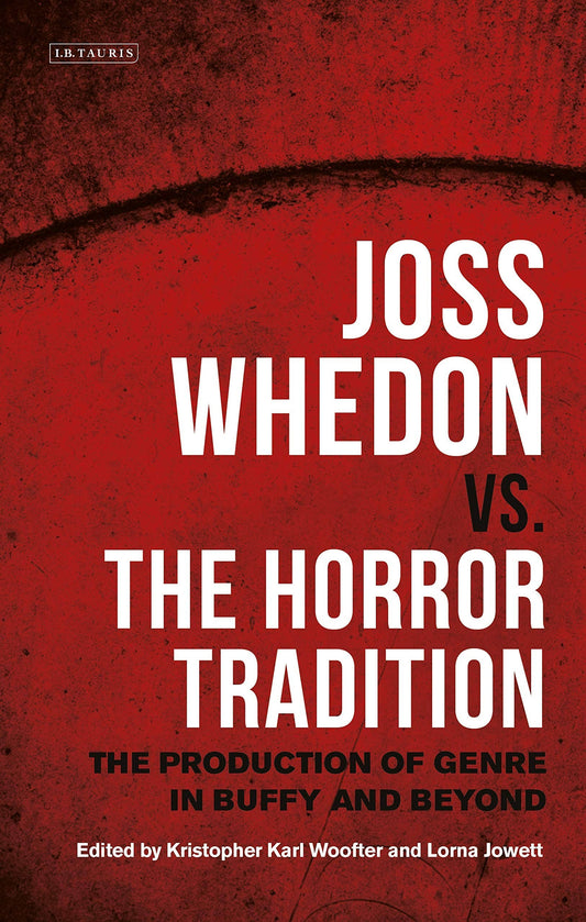 Book cover of 'Joss Whedon vs. The Horror Tradition' with red background and white text.