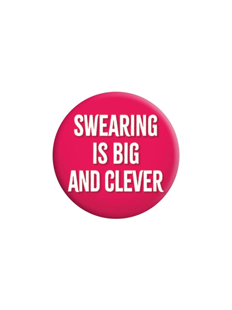 Swearing Is Big and Clever 25mm Badge - KOOLTHINGS