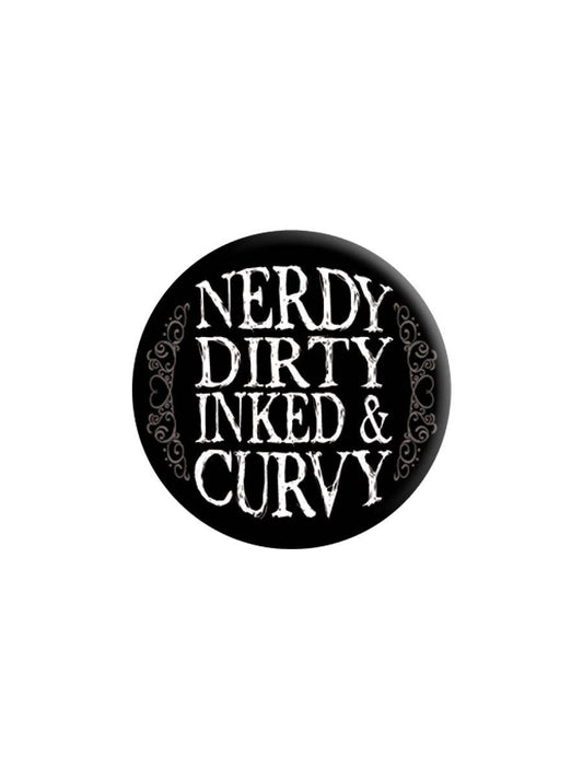 Nerdy Dirty Inked & Curvy 25mm Badge