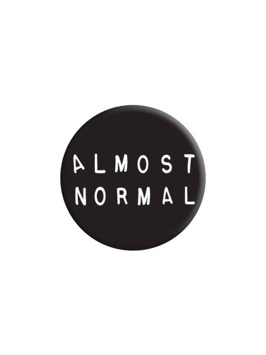 Almost Normal Badge - KOOLTHINGS